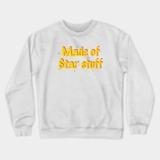 Made of star stuff Crewneck Sweatshirt